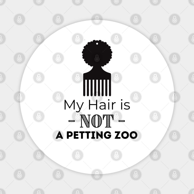 My Hair IS NOT a Petting Zoo Magnet by Soul B Designs